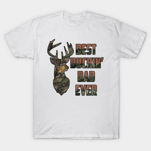 Best bucking Dad; funny hunting shirt; deer hunter; dad hunter; gift for hunter; fathers day gift; dad; buck; T-Shirt by Be my good time